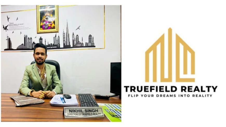 Truefield Realty: NCR की सबसे भरोसेमंद रियल एस्टेट कंपनी की सच्ची कहानी
